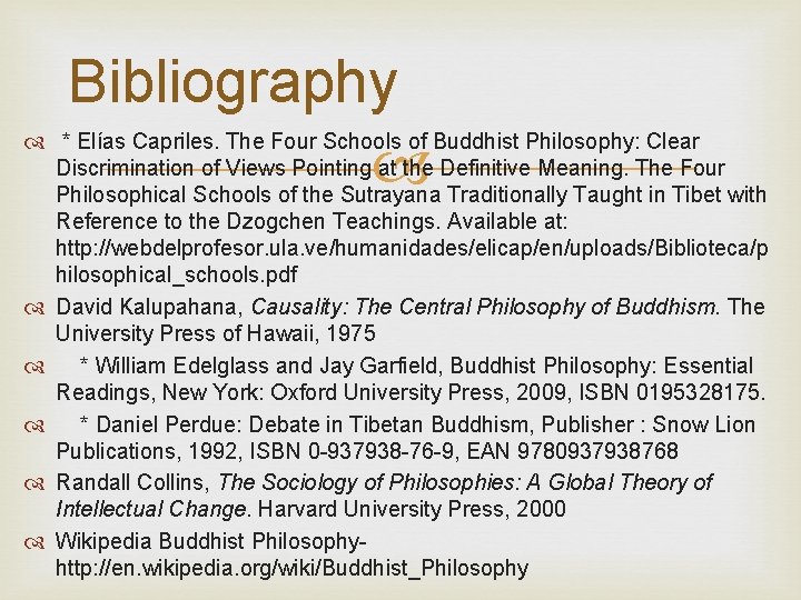 Bibliography * Elías Capriles. The Four Schools of Buddhist Philosophy: Clear Discrimination of Views