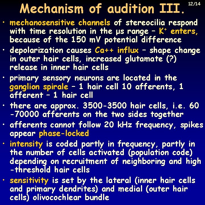 Mechanism of audition III. 12/14 • mechanosensitive channels of stereocilia respond with time resolution