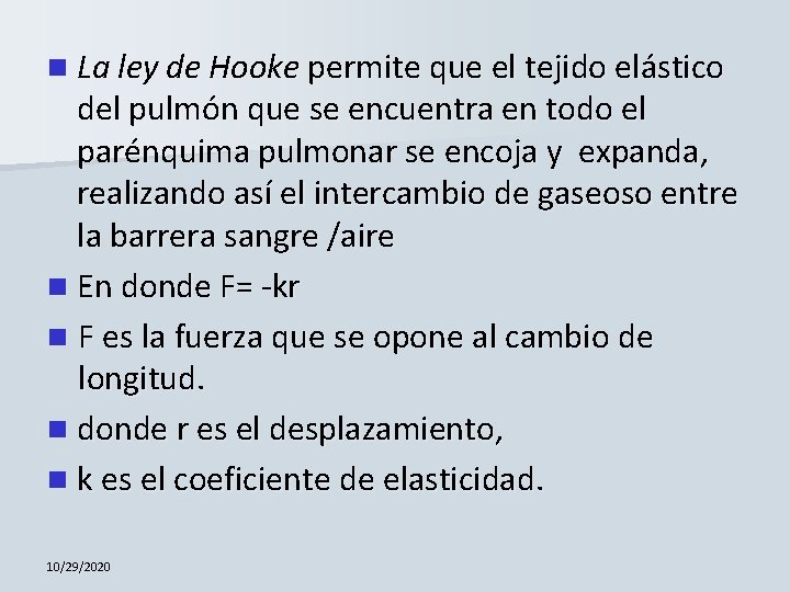 n La ley de Hooke permite que el tejido elástico del pulmón que se