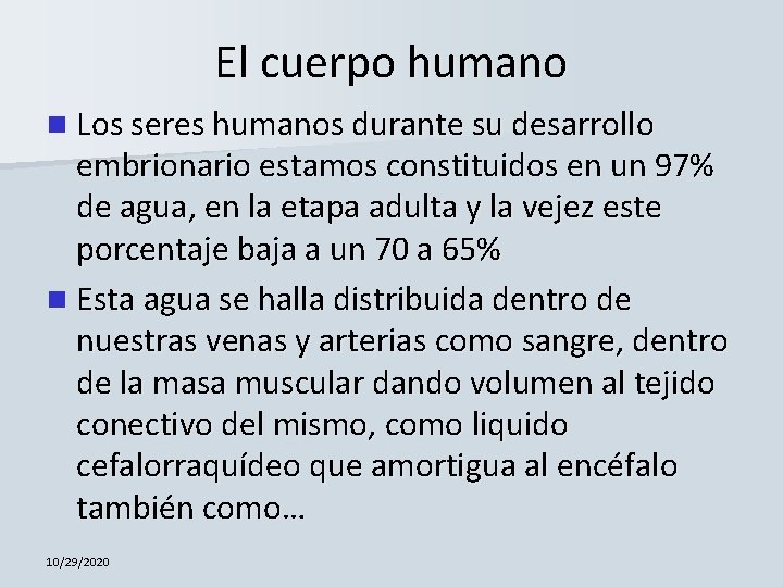 El cuerpo humano n Los seres humanos durante su desarrollo embrionario estamos constituidos en