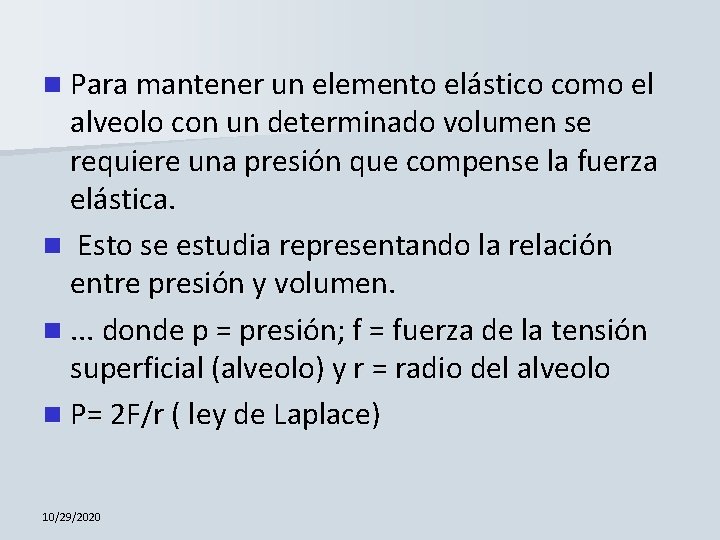 n Para mantener un elemento elástico como el alveolo con un determinado volumen se