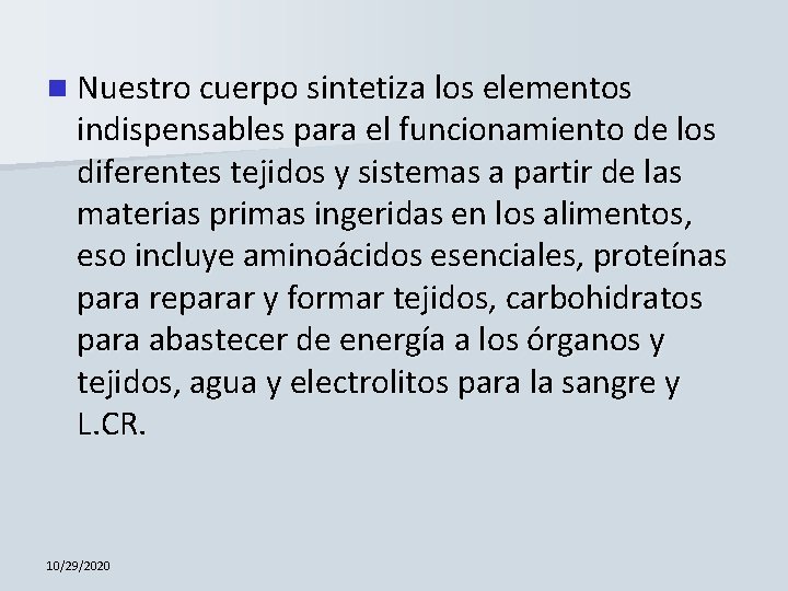 n Nuestro cuerpo sintetiza los elementos indispensables para el funcionamiento de los diferentes tejidos