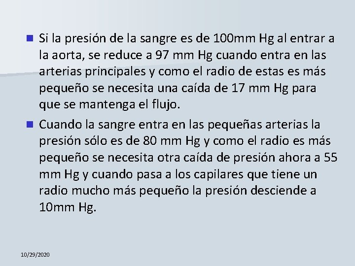 Si la presión de la sangre es de 100 mm Hg al entrar a