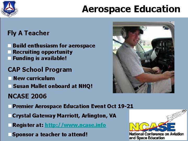 Aerospace Education Fly A Teacher n Build enthusiasm for aerospace n Recruiting opportunity n