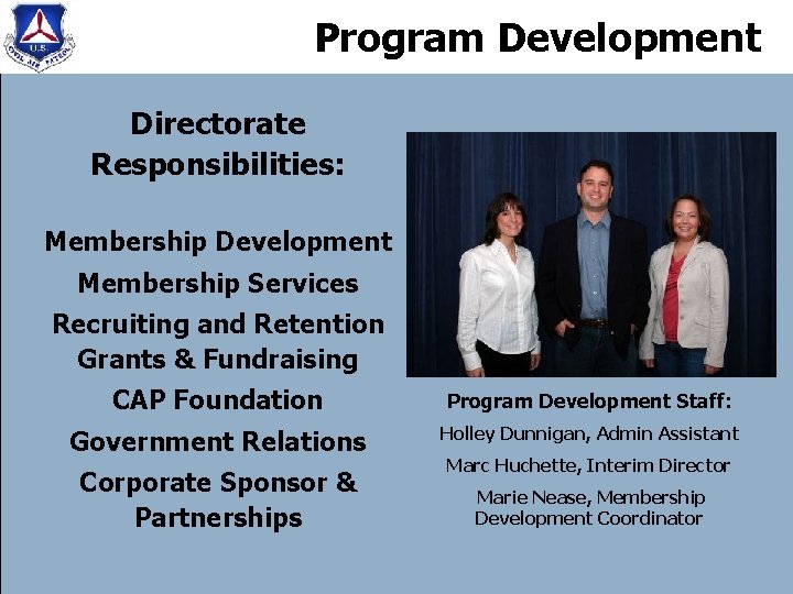 Program Development Directorate Responsibilities: Membership Development Membership Services Recruiting and Retention Grants & Fundraising