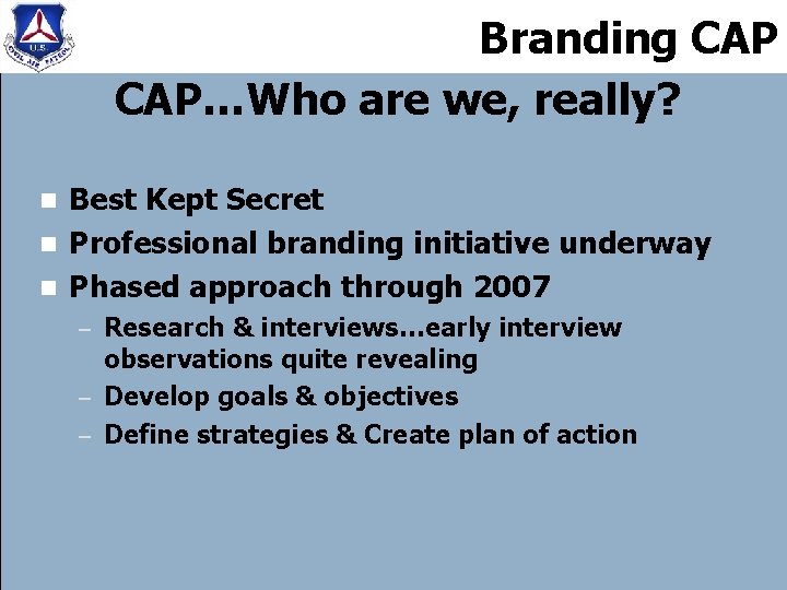 Branding CAP…Who are we, really? Best Kept Secret n Professional branding initiative underway n