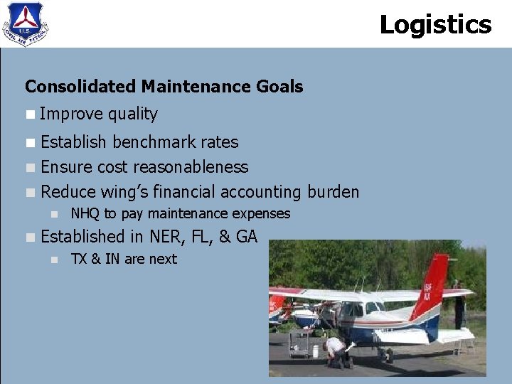 Logistics Consolidated Maintenance Goals n Improve quality Establish benchmark rates n Ensure cost reasonableness