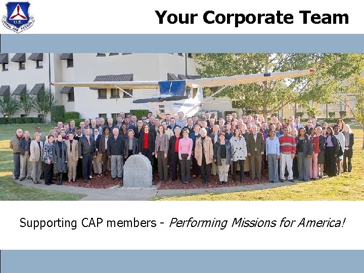 Your Corporate Team Supporting CAP members - Performing Missions for America! 
