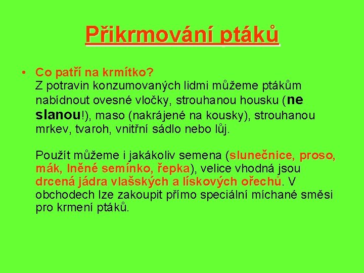 Přikrmování ptáků • Co patří na krmítko? Z potravin konzumovaných lidmi můžeme ptákům nabídnout