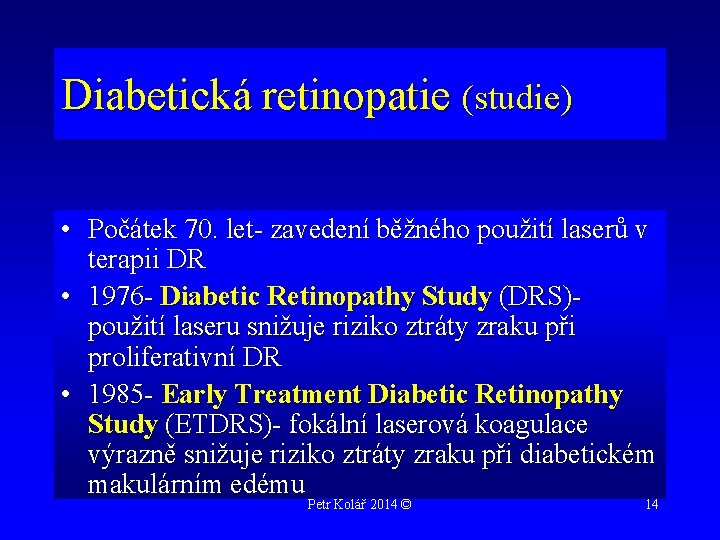 Diabetická retinopatie (studie) • Počátek 70. let- zavedení běžného použití laserů v terapii DR