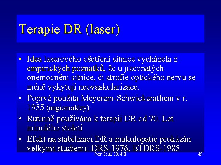 Terapie DR (laser) • Idea laserového ošetření sítnice vycházela z empirických poznatků, že u