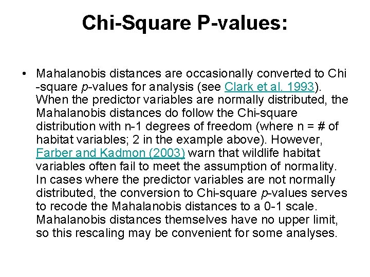 Chi-Square P-values: • Mahalanobis distances are occasionally converted to Chi -square p-values for analysis