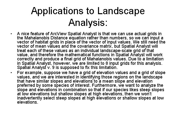 Applications to Landscape Analysis: • • A nice feature of Arc. View Spatial Analyst