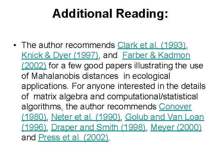 Additional Reading: • The author recommends Clark et al. (1993), Knick & Dyer (1997),
