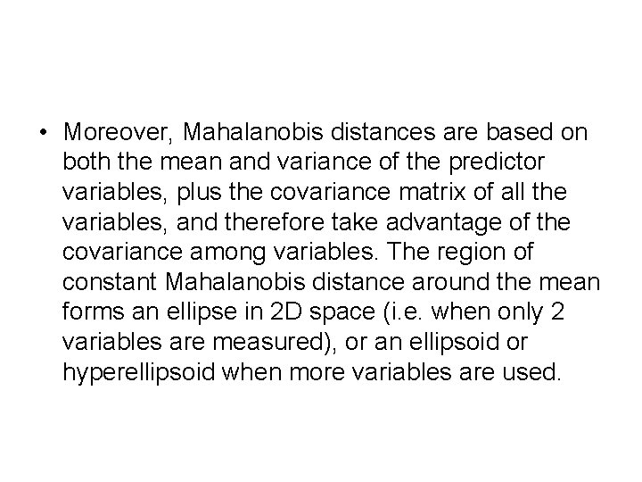  • Moreover, Mahalanobis distances are based on both the mean and variance of