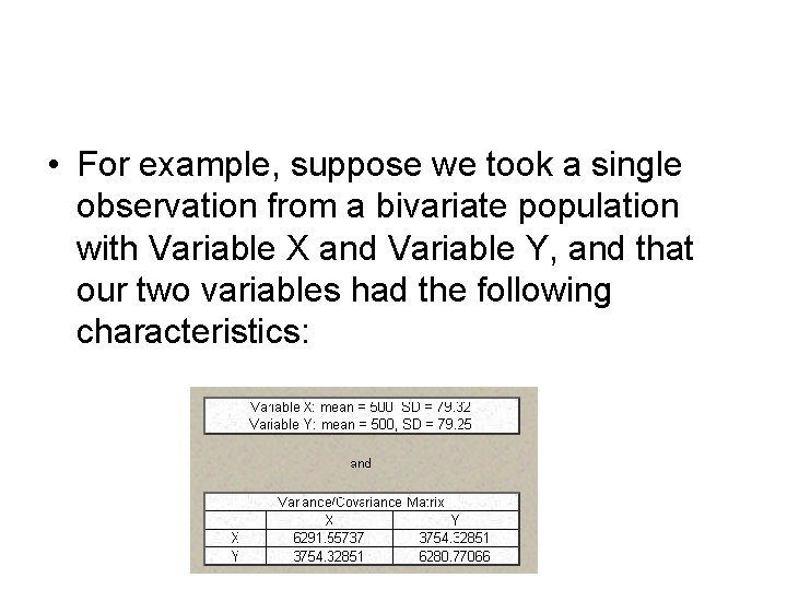  • For example, suppose we took a single observation from a bivariate population