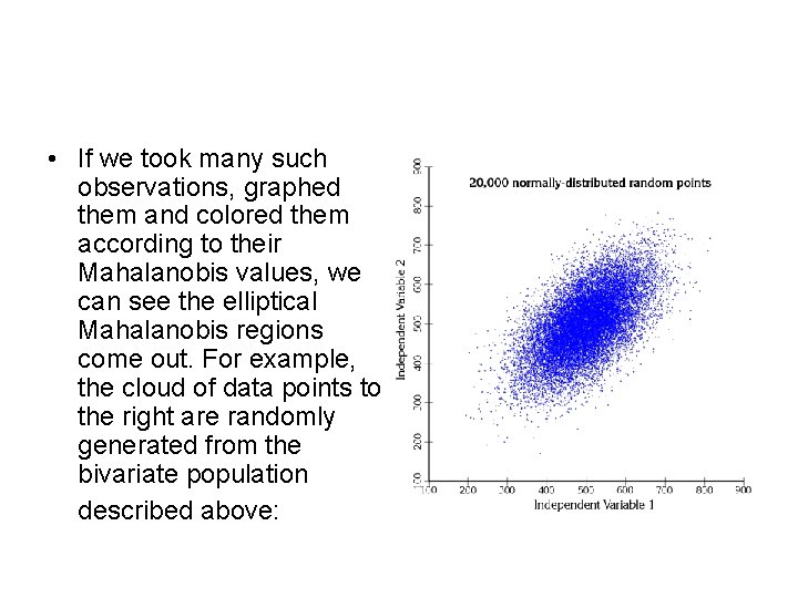  • If we took many such observations, graphed them and colored them according