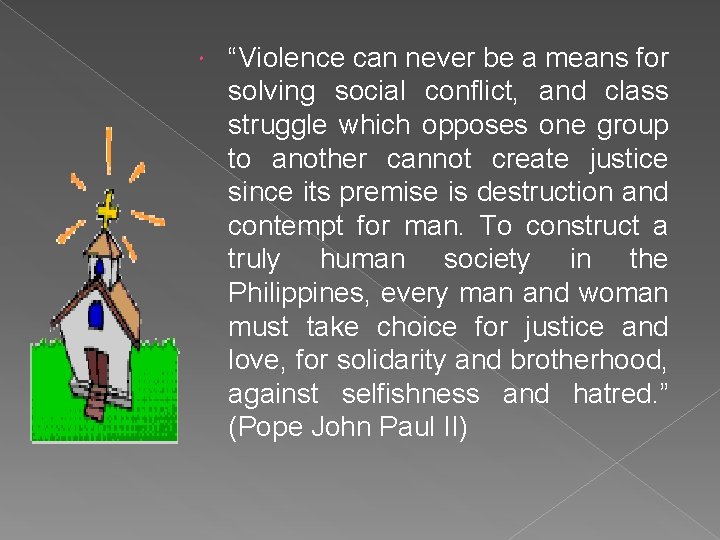  “Violence can never be a means for solving social conflict, and class struggle