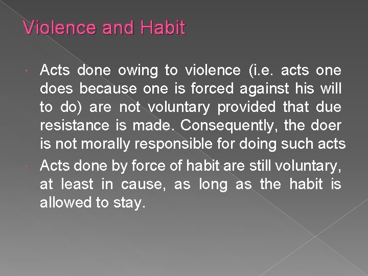 Violence and Habit Acts done owing to violence (i. e. acts one does because