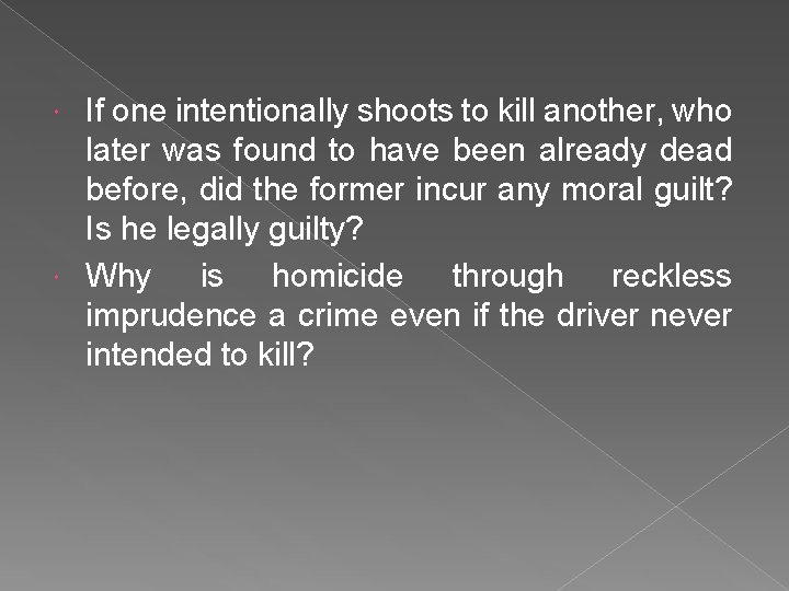 If one intentionally shoots to kill another, who later was found to have been