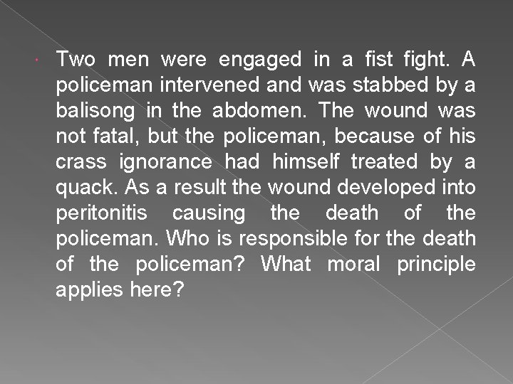  Two men were engaged in a fist fight. A policeman intervened and was