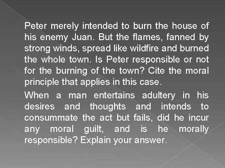 Peter merely intended to burn the house of his enemy Juan. But the flames,