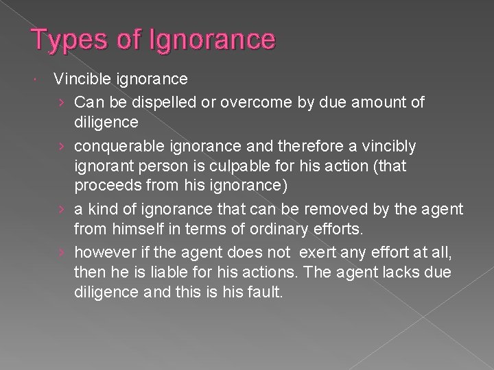 Types of Ignorance Vincible ignorance › Can be dispelled or overcome by due amount