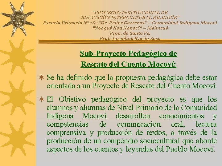 “PROYECTO INSTITUCIONAL DE EDUCACIÓN INTERCULTURAL BILINGÜE” Escuela Primaria N° 162 “Dr. Felipe Carreras” –