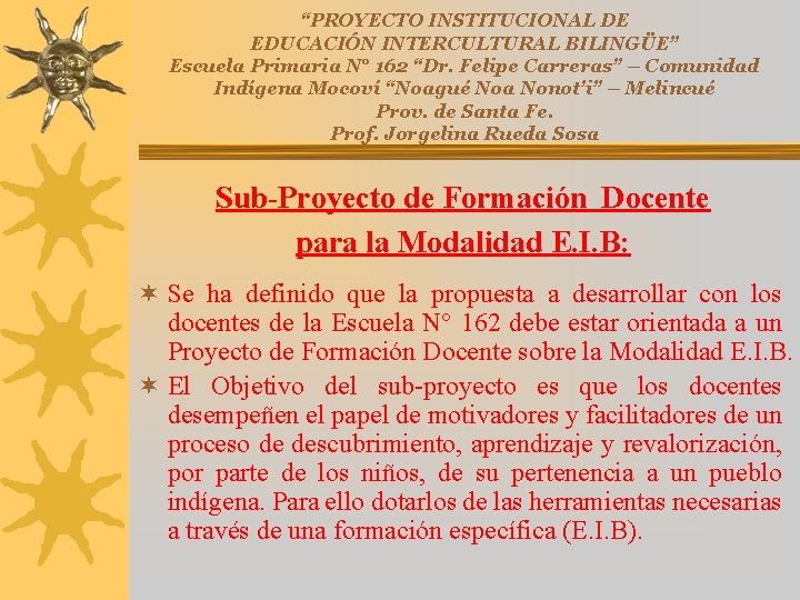 “PROYECTO INSTITUCIONAL DE EDUCACIÓN INTERCULTURAL BILINGÜE” Escuela Primaria N° 162 “Dr. Felipe Carreras” –