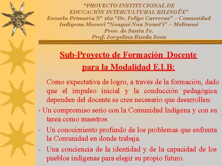 “PROYECTO INSTITUCIONAL DE EDUCACIÓN INTERCULTURAL BILINGÜE” Escuela Primaria N° 162 “Dr. Felipe Carreras” –