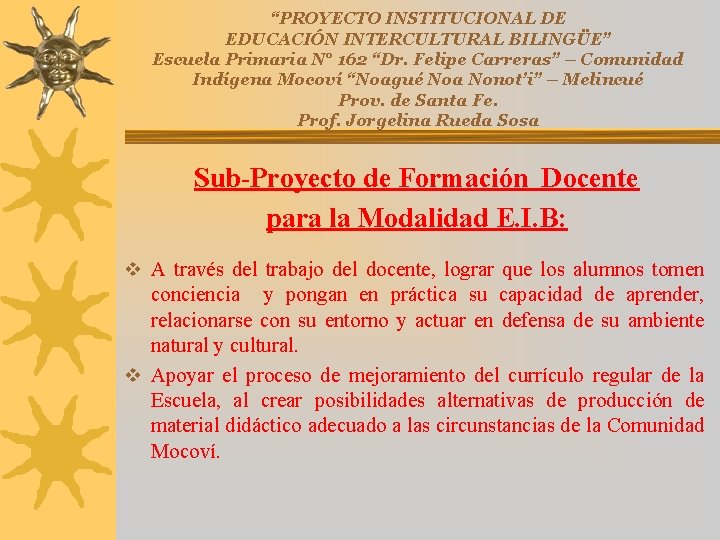 “PROYECTO INSTITUCIONAL DE EDUCACIÓN INTERCULTURAL BILINGÜE” Escuela Primaria N° 162 “Dr. Felipe Carreras” –