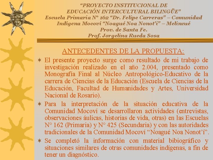 “PROYECTO INSTITUCIONAL DE EDUCACIÓN INTERCULTURAL BILINGÜE” Escuela Primaria N° 162 “Dr. Felipe Carreras” –