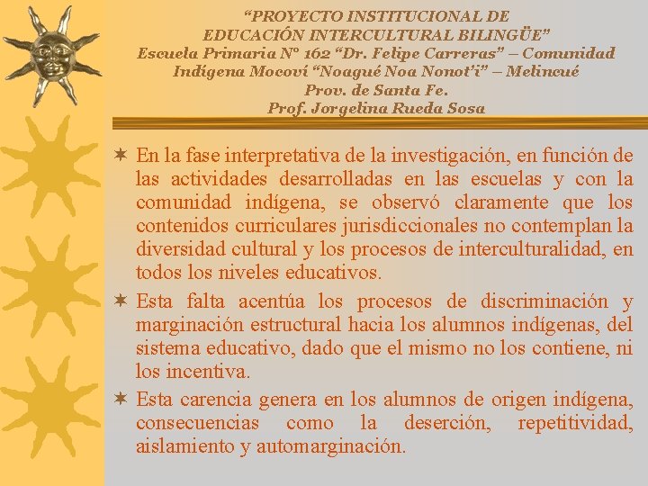 “PROYECTO INSTITUCIONAL DE EDUCACIÓN INTERCULTURAL BILINGÜE” Escuela Primaria N° 162 “Dr. Felipe Carreras” –