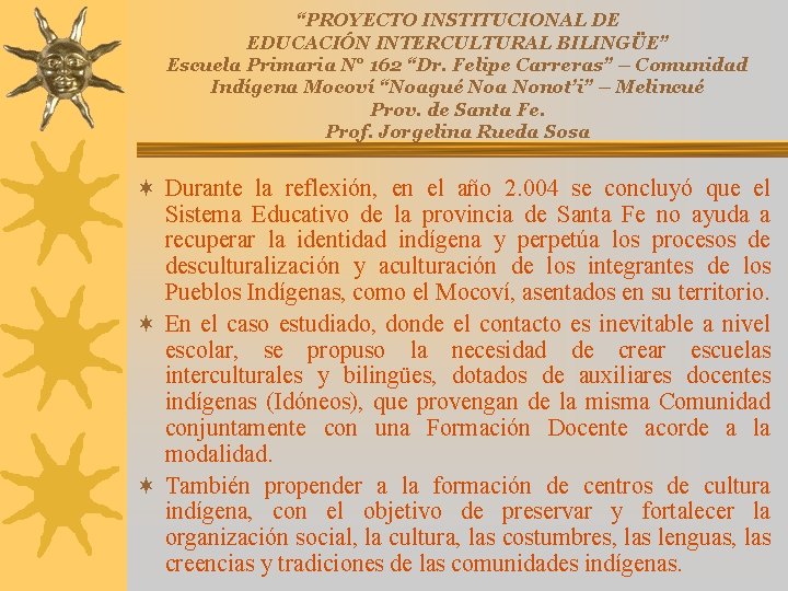 “PROYECTO INSTITUCIONAL DE EDUCACIÓN INTERCULTURAL BILINGÜE” Escuela Primaria N° 162 “Dr. Felipe Carreras” –