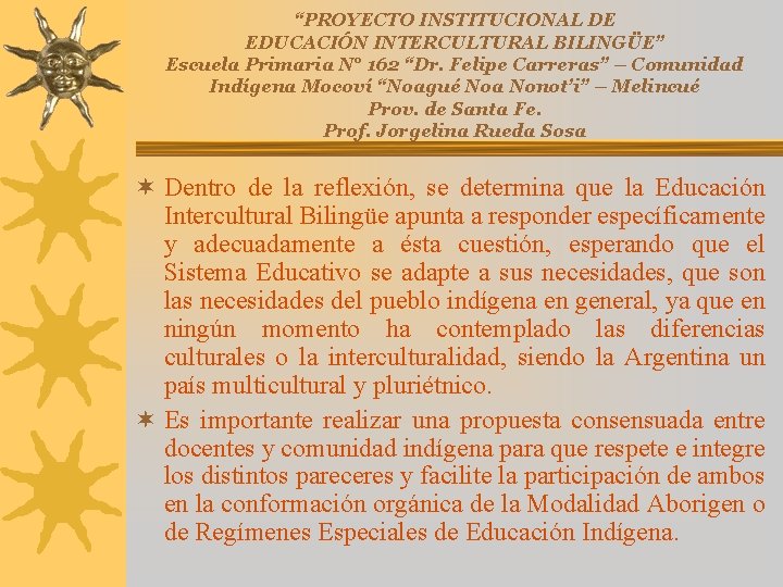 “PROYECTO INSTITUCIONAL DE EDUCACIÓN INTERCULTURAL BILINGÜE” Escuela Primaria N° 162 “Dr. Felipe Carreras” –