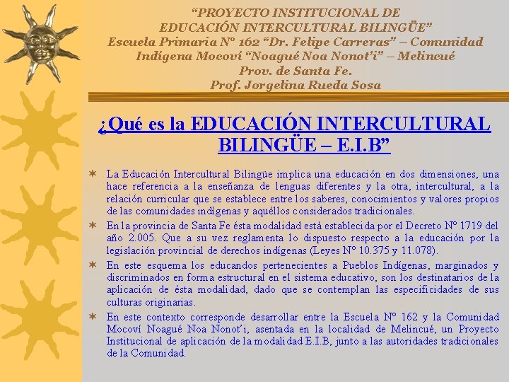 “PROYECTO INSTITUCIONAL DE EDUCACIÓN INTERCULTURAL BILINGÜE” Escuela Primaria N° 162 “Dr. Felipe Carreras” –