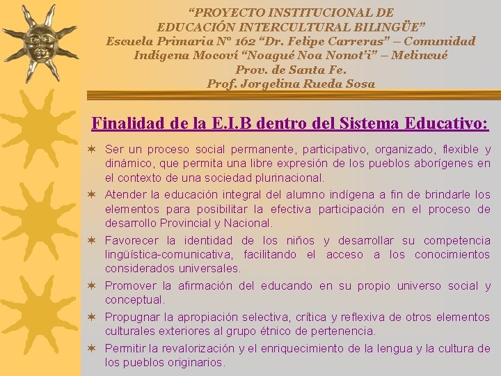 “PROYECTO INSTITUCIONAL DE EDUCACIÓN INTERCULTURAL BILINGÜE” Escuela Primaria N° 162 “Dr. Felipe Carreras” –