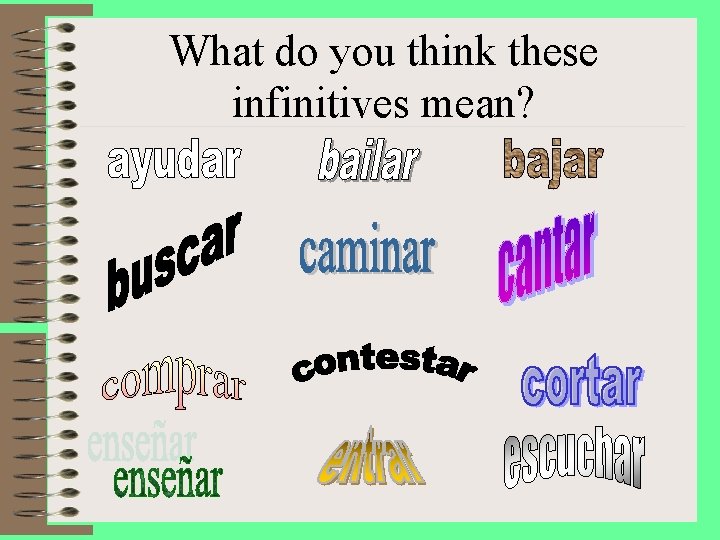 What do you think these infinitives mean? 