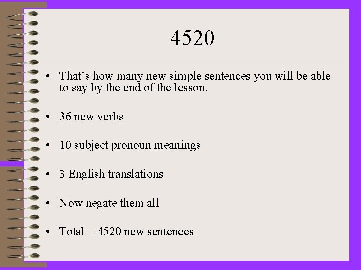4520 • That’s how many new simple sentences you will be able to say