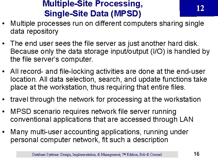Multiple-Site Processing, Single-Site Data (MPSD) 12 • Multiple processes run on different computers sharing