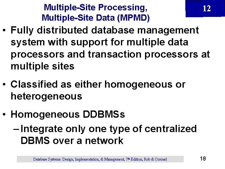 Multiple-Site Processing, Multiple-Site Data (MPMD) 12 • Fully distributed database management system with support