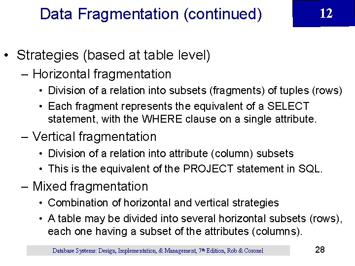 Data Fragmentation (continued) 12 • Strategies (based at table level) – Horizontal fragmentation •