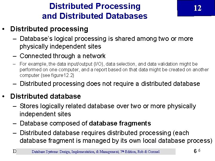 Distributed Processing and Distributed Databases 12 • Distributed processing – Database’s logical processing is