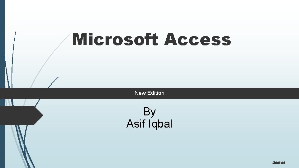 Microsoft Access New Edition By Asif Iqbal aiseries 