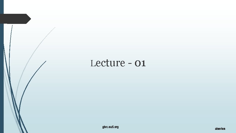 Lecture - 01 gtvc. eu 5. org aiseries 