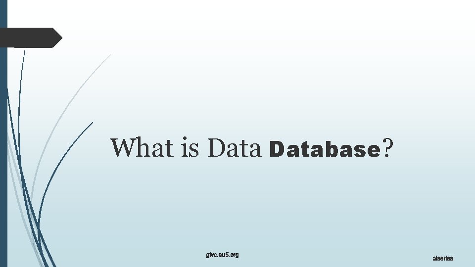 What is Database? gtvc. eu 5. org aiseries 