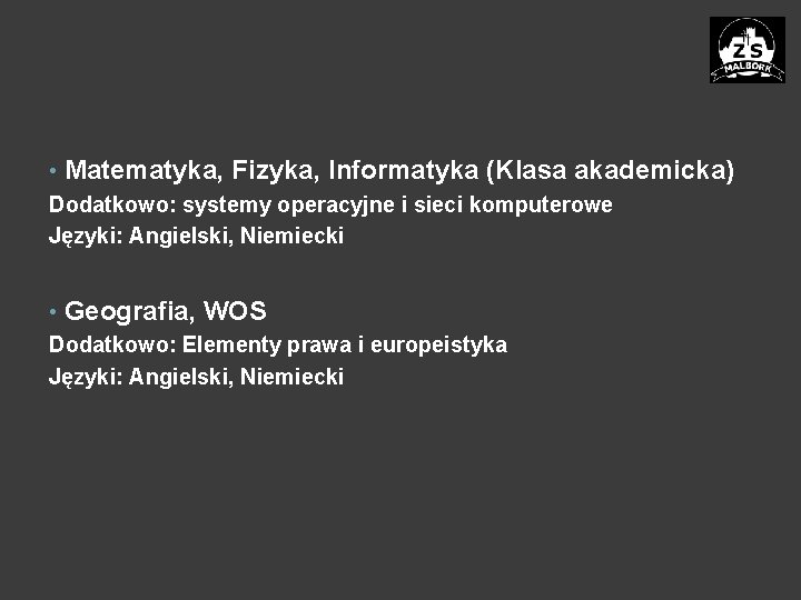  • Matematyka, Fizyka, Informatyka (Klasa akademicka) Dodatkowo: systemy operacyjne i sieci komputerowe Języki: