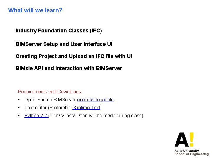 What will we learn? Industry Foundation Classes (IFC) BIMServer Setup and User Interface UI