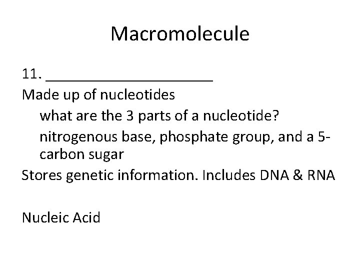 Macromolecule 11. ___________ Made up of nucleotides what are the 3 parts of a