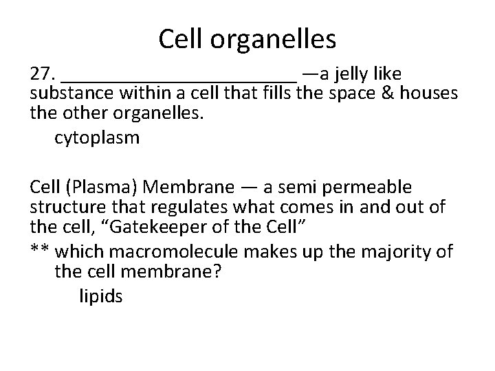 Cell organelles 27. ____________ —a jelly like substance within a cell that fills the